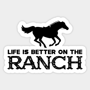 Horse Ranch - Life is better on the ranch Sticker